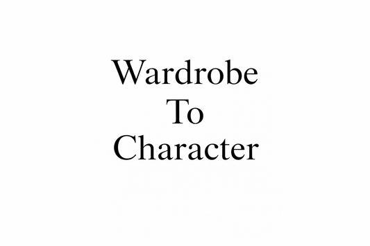 Wardrobe To Character (Online or On-Site).